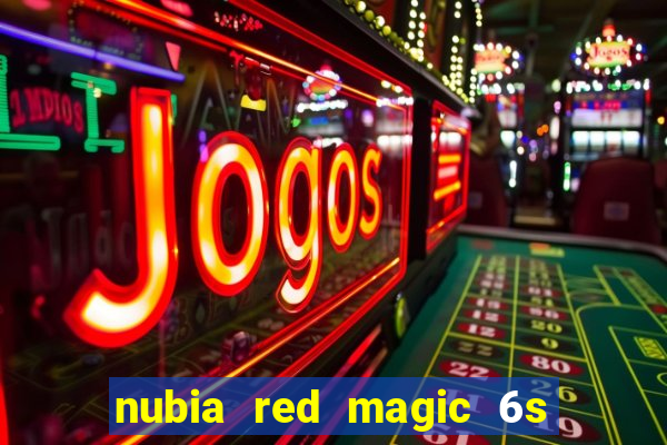 nubia red magic 6s pro antutu